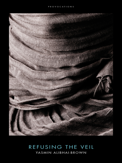 Title details for Refusing the Veil by Yasmin Alibhai-Brown - Available